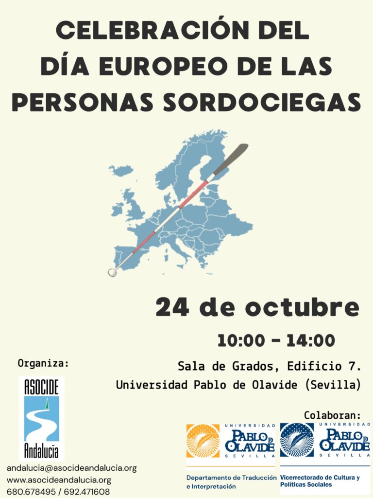 Cartel publicitario del acto. Aparece arriba "Celebración del día Europeo de las Personas Sordociegas", en medio el mapa de Europa y sobre el un bastón rojo - blanco. Más abajo la fecha del evento, la hora y el lugar. Abajo del todo los logos de ASOCIDE Andalucía y el de la Universidad Pablo de Olavide.